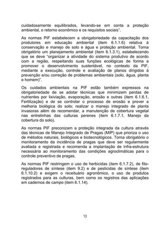 cuidadosamente equilibrados, levando-se em conta a proteção
ambiental, o retorno econômico e os requisitos sociais”.
As no...