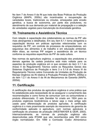 No item 7 do Anexo II da IN que trata das Boas Práticas da Produção
Orgânica (MAPA, 2005c) são incentivadas a recuperação ...