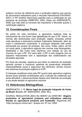 publicou normas de referência para a produção orgânica que servem
de documentos balizadores para o mercado internacional (...