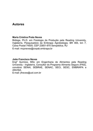 Autores

Maria Cristina Prata Neves
Bióloga, Ph.D. em Fisiologia da Produção pela Reading University,
Inglaterra, Pesquisa...