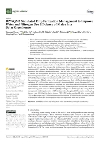 Citation: Cheng, H.; Yu, Q.; Abdalhi,
M.A.M.; Li, F.; Qi, Z.; Zhu, T.; Cai, W.;
Chen, X.; Feng, S. RZWQM2
Simulated Drip Fertigation
Management to Improve Water and
Nitrogen Use Efficiency of Maize in a
Solar Greenhouse. Agriculture 2022,
12, 672. https://doi.org/10.3390/
agriculture12050672
Academic Editor: David R. Bryla
Received: 20 March 2022
Accepted: 6 May 2022
Published: 8 May 2022
Publisher’s Note: MDPI stays neutral
with regard to jurisdictional claims in
published maps and institutional affil-
iations.
Copyright: © 2022 by the authors.
Licensee MDPI, Basel, Switzerland.
This article is an open access article
distributed under the terms and
conditions of the Creative Commons
Attribution (CC BY) license (https://
creativecommons.org/licenses/by/
4.0/).
agriculture
Article
RZWQM2 Simulated Drip Fertigation Management to Improve
Water and Nitrogen Use Efficiency of Maize in a
Solar Greenhouse
Haomiao Cheng 1,2,* , Qilin Yu 1, Mohmed A. M. Abdalhi 3, Fan Li 2, Zhiming Qi 4 , Tengyi Zhu 1, Wei Cai 1,
Xiaoping Chen 2 and Shaoyuan Feng 2
1 School of Environmental Science and Engineering, Yangzhou University, Yangzhou 225127, China;
mz120211219@stu.yzu.edu.cn (Q.Y.); tyzhu@yzu.edu.cn (T.Z.); 007058@yzu.edu.cn (W.C.)
2 School of Hydraulic Science and Engineering, Yangzhou University, Yangzhou 225127, China;
lifan@yzu.edu.cn (F.L.); xiaoping.chen@yzu.edu.cn (X.C.); syfeng@yzu.edu.cn (S.F.)
3 Department of Agricultural Engineering, Faculty of Agricultural Technology and Fish Sciences,
Al-Neelain University, Khartoum 12702, Sudan; mohmedabdalhi@neelain.edu.sd
4 Department of Bioresource Engineering, McGill University, Sainte-Anne-de-Bellevue, QC H9X 3V9, Canada;
zhiming.qi@mcgill.ca
* Correspondence: yzchhm@yzu.edu.cn
Abstract: The drip fertigation technique is a modern, efficient irrigation method to alleviate water
scarcity and fertilizer surpluses in crop production, while the precise quantification of water and
fertilizer inputs is difficult for drip fertigation systems. A field experiment of maize (Zea mays L.)
in a solar greenhouse was conducted to meet different combinations of four irrigation rates (I125,
I100, I75 and I50) and three nitrogen (N) fertilizer rates (N125, N100 and N75) under surface drip
fertigation (SDF) systems. The Root Zone Water Quality Model (RZWQM2) was used to assess the
response of soil volumetric water content (VWC), leaf area index (LAI), plant height and maize yield
to different SDF managements. The model was calibrated by the I100N100 scenario and validated by
the remaining five scenarios (i.e., I125N100, I75N100, I50N100, I100N125 and I100N75). The predictions of
VWC, LAI and plant height were satisfactory, with relative root mean square errors (RRMSE) < 9.8%,
the percent errors (PBIAS) within ±6%, indexes of agreement (IoA) > 0.85 and determination of
coefficients (R2) > 0.71, and the relative errors (RE) of simulated yields were in the range of 1.5–7.2%.
The simulation results showed that both irrigation and fertilization had multiple effects on water
and N stresses. The calibrated model was subsequently used to explore the optimal SDF scenarios
for maximizing yield, water use efficiency (WUE) or nitrogen use efficiency (NUE). Among the SDF
managements of 21 irrigation rates × 31 N fertilizer rates, the optimal SDF scenarios were I120N130
for max yield (10516 kg/ha), I50N70 for max WUE (47.3 kg/(ha·mm)) and I125N75 for max NUE
(30.2 kg/kg), respectively. The results demonstrated that the RZWQM2 was a promising tool for
evaluating the effects of SDF management and achieving optimal water and N inputs.
Keywords: RZWQM2; surface drip fertigation; water use efficiency; nitrogen use efficiency
1. Introduction
Increasing water scarcity is one of the world’s most widespread concerns affecting
agricultural production [1]. It was estimated that about 24% and 27% of the total agri-
cultural area suffer high and very high agricultural drought hazard zones in the world,
respectively [2]. Improving water use efficiency (WUE) is essential for alleviating water
shortages. Besides water use, fertilizer remains another critical input determining crop
root development and plant growth. However, fertilizer use efficiency is low all over the
world, and fertilizers are lost at 40–70% (Nitrogen), 80–90% (Phosphorous) and 50–90%
(Potassium) [3–5]. The excess fertilizer can cause the augmentation of nutrient pollution in
Agriculture 2022, 12, 672. https://doi.org/10.3390/agriculture12050672 https://www.mdpi.com/journal/agriculture
 