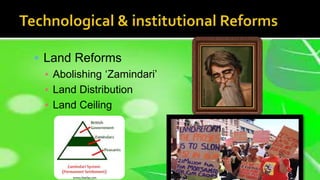  Land Reforms
▪ Abolishing ‘Zamindari’
▪ Land Distribution
▪ Land Ceiling
 