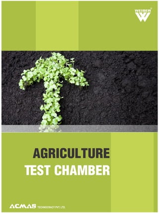 TECHNOCRACY PVT. LTD.
R
AGRICULTURE
TEST CHAMBER
 