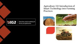 Agriculture 2.0: Introduction of
Smart Technology into Farming
Practices
 