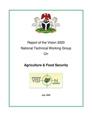 Report of the Vision 2020
National Technical Working Group
               On


  Agriculture & Food Security




             July, 2009
 