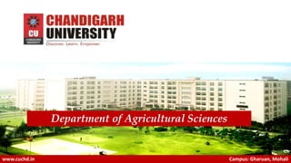 1
www.cuchd.in Campus: Gharuan, Mohali
Department of Agricultural Sciences
 