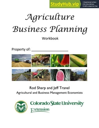 Agriculture
Business Planning
Workbook
Property of: ___________________
Rod Sharp and Jeff Tranel
Agricultural and Business Management Economists
 