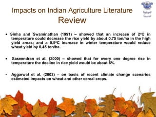 With the virtually certain likelihood of warmer and more frequent hot days and nights, there are projected to be increased insect outbreaks impacting agriculture, forestry and ecosystems. (IPCC )Predicted climate change impacts on agricultureCLIMATE CHANGEDirect effect on cropgrowthPhysiology