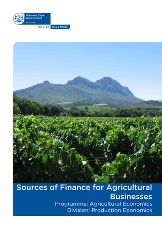 Sources of Finance for Agricultural
Businesses
Programme: Agricultural Economics
Division: Production Economics
 