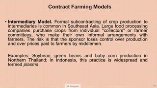SN Panigrahi 151
Contract farming is looking towards the benefits both for the farm-producers as well as to the agro-proce...
