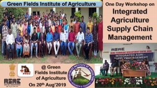 2
Green Fields Institute of Agriculture
 