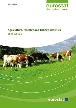 Statistical books
Agriculture, forestry and f ishery statistics
2015 edition
ISSN 2363-2488
 