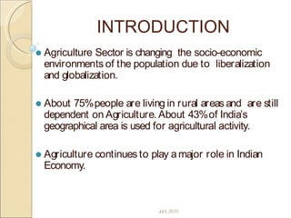 ⚫ Agriculture Sector is changing the socio-economic
environments of the population due to liberalization
and globalization...