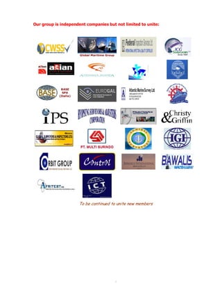 Our group is independent companies but not limited to unite: 
3 
Global Maritime Group 
To be continued to unite new members 
BASE 
SPA 
(Italia) 
 
