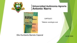 Elio Humberto Barreto Caporal
24/02/2020
CAPITULO 5
*Materia: sociología rural
 