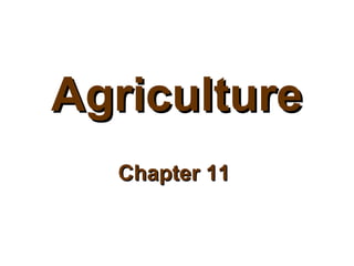Agriculture
  Chapter 11
 
