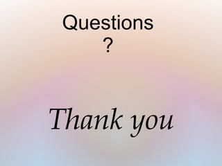 Thank you
Questions
?
 