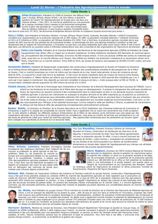 Lundi 21 février : L’Industrie des Agroéquipements dans le monde
                                                                    Table Ronde 1
               Gilles Dryancour, Président du CEMA et Directeur des Affaires Publi-
              ques « Europe, Afrique, Moyen-Orient » de John Deere, a abordé la
              question de l’avenir de l’Agroéquipement en Europe pour ces deux pro-
              chaines années. « Pour 2011, le marché se positionne sur une poursuite
              de la reprise mondiale à deux vitesses où les économies émergentes
              auront à gérer des périodes de « surchauffe » avec des entrées possi-
              bles de capitaux extérieurs. Il sera toujours question d’austérité raison-
née dans la zone euro. En 2012, les économies émergentes devront stimuler la croissance d'autres économies plus lentes ».

Gary L Collar, Vice-Président et Directeur Général « Europe, Afrique, Moyen-Orient, Australie, Nouvelle Zélande » d’AGCO Corporation,
considère que l’augmentation de la production agricole est un défi majeur. En effet, la population mondiale atteindra 7 milliards d’individus
en 2011 et 9 milliards en 2050. La population de l'Afrique doublera d'ici 2050. Pour y faire face, la production agricole mondiale devra aug-
menter de 20% tous les dix ans pendant les 40 prochaines années. La technologie est donc une réponse évidente à condition qu’elle soit
étroitement liée au respect de l’environnement. L’innovation occupe donc une place essentielle dans cette vision future même si elle s’inscrit
déjà dans une démarche du quotidien grâce à d’étroites collaborations avec des universités et des organisations de l’Agriculture de précision.
              Celso Luis Casale, Président de la Chambre Brésilienne des Machines et des Equipements Agricoles (CSMIA) et Président de Casale
              Equipamentos Ltda, Brésil, offre un regard sur la situation brésilienne: la filière brésilienne représente 405 fabricants de machines agrico-
              les, principalement des entreprises familiales, et environ 50.000 emplois directs. Il livre une analyse chiffrée des ventes de matériels agri-
              coles, aussi bien sur le marché intérieur qu’à l’export. Des chiffres qui révèlent une production croissante et un dynamisme certain de la
              filière, notamment sur le marché intérieur. Entre 2004 et 2010, les ventes de tracteurs sont passées de 28.699 à 55.857 unités, soit pres-
              que le double.
Konstantin Babkin, Président de Rosagromash (organisation des constructeurs d’agroéquipement en Russie) et Président du Directoire
de la Holding Novoe Sodrujestvo (Rostselmash, Empils), a dressé un tableau des caractéristiques actuelles et des perspectives de la filière
en Russie. C’est un marché dynamique qui a tout de même subi les impacts de la crise. Avant cette période, le taux de croissance annuel
était de 45%, il a aujourd’hui chuté mais tend à se stabiliser. Il met à jour les écarts importants dans les niveaux de revenus entre Russes,
Américains et Européens. K. Babkin déclare par ailleurs que la production de céréales en Russie en 2020 pourrait être multipliée par 2 ou 3
voire par 4 par rapport à maintenant. Des objectifs qui viennent compléter le discours de Gary L. Collar puisque selon la FAO et l’OCDE, la
consommation céréalière devrait augmenter de 299 millions de tonnes d’ici à 2019.

Chakib Jenane, Chef de l’Unité de la Technologie Agro-Industrielle et Vice-Directeur de la Branche Développement Agro-business de l’ONUDI, nous a
             éclairé sur les tendances et les évolutions de la filière dans les pays en développement. Il analyse le changement des politiques actuelles en
             faveur de l’agriculture qui peuvent conduire à des investissements dans la mécanisation et donc à une demande toujours croissante de
             matériels agricoles. Il poursuit son intervention en analysant la situation africaine et les défis importants qui se poseront au continent en
             2050 : le nombre de personnes sous-alimentées atteindra 240 millions et l’Afrique devra en plus faire face à l’explosion des prix alimentai-
             res et des coûts en énergie, à une urbanisation croissante mais également aux nouvelles exigences environnementales. C’est donc un ren-
             dez-vous essentiel pour l’Afrique, à fort potentiel économique. Comme indiqué la veille par Geoffrey C Mrema, le potentiel de mécanisation
             en Afrique est très élevé et offre des perspectives d’investissement particulièrement porteuses.
Baskar Reddy, Co-Directeur et Directeur de la Division Agriculture de la FICCI (Fédération des Chambres Indiennes de Commerce et
d’Industrie) a quant à lui exposé les complexités du marché indien mais a également mis en avant son dynamisme tout à fait exception-
nel. Il s’est attaché à détailler les différents secteurs d’intervention de la filière et des besoins qu’ils entrainent que cela passe par des
coopérations agricoles, de la formation et du développement de compétences, mais aussi au travers de services aux entrepreneu rs ou via
des fonds de garantie de crédit pour l’achat de machines agricoles... Des opportunités nombreuses pour les partenaires qui do ivent cepen-
dant s’adapter aux spécificités du territoire et à la demande réelle.

                                                                    Table Ronde 2
                                                                      Pour Luc Boyeldieu, Président Directeur Général de l’entreprise
                                                                      Bourgoin en France, constructeur de récolteuses de maïs doux et de
                                                                      légumes, il devient primordial de relier l’aval des filières agroalimentai-
                                                                      res avec la production agricole. En effet, il nous a montré comment les
                                                                      machines de récolte « juste à temps », analysaient les caractéristiques
                                                                      de ces récoltes et les communiquaient aux ateliers de transformation
                                                                      alimentaires en temps réels, faisant de l’agroéquipement aux champs une véritable
Peter Schulze Lammers, Président d’EurAgEng (Société                  antichambre des process agroalimentaires.
Européenne des Ingénieurs Agricoles) dont l’objectif est de pro-
mouvoir la profession du génie agricole et des bio-                                  Mario Bogliani, Directeur de l’INTA (Institut National de Technolo-
systèmes. Selon lui, les exigences du marché en                                      gie Agricole) en Argentine, aborde la question du machinisme agrico-
Europe sont principalement basées sur les questions                                  le argentin afin d’établir un point sur la situation actuelle et de déga-
liées à la compétitivité. Toutefois, il indique que                                  ger les principales tendances. La superficie de la production agricole
70% des exploitations agricoles possèdent moins de                                   s’étend sur 180.000.000 ha et offre un fort potentiel de rendement
5 ha. Il faut donc que les fabricants européens s’a-                                 grâce à une technologie à la pointe laissant une grande place au
daptent en proposant des outils de plus petite taille                                respect de l’environnement et aux économies des énergies. Leader
tout en fabriquant des machines de pointe pour                        en Amérique Latine de l’Agriculture de précision et 3ème producteur mondial de
rivaliser avec d’autres régions productrices.                         biocarburants, l’Argentine fait figure d’exemple.

Rohtash Mal, Président de l’association Indienne des tracteurs et Directeur exécutif du groupe Escorts, constructeur d’Agroéquipement,
nous a fait part d’une première analyse du contexte chiffré du marché des équipements agricoles en Inde rappelant que la production an-
nuelle est d’environ 500.000 tracteurs mais que dans le même temps, et si plus de 50% de la population indienne sont des agriculteurs,
seulement 30% d’entre eux possèdent un tracteur. Il nous a également rappelé l’importance du respect des cultures et des habitudes ainsi
que des structures foncières de petites tailles. En prenant des exemples d’échec d’entreprises sur le marché indien, il a mon tré également
comment, par des exemples pertinents, les technologies bien choisies et adaptées pouvaient répondre aux considérables besoins du marché
d’équipement.
           Su Weike, Vice-Président du groupe chinois YTO et membre du Comité de direction de la Chambre des Fabricants de Matériels Agricoles de
           Chine, a mis en exergue les objectifs qui se posent au pays : aller de plus en plus loin dans la recherche et l’innovation, proposer des maté-
           riels toujours plus performants en poussant davantage le co-développement, accélérer les processus d’internationalisation des entreprises et
           favoriser une mise à niveau de la qualité des produits. Su Weike nous a également montré combien le potentiel de développement du marché
           était à l’échelle du pays expliquant qu’un groupe comme YTO prévoyait d’investir dans une unité nouvelle de production de 75.000 tracteurs
           par an. Il a insisté sur l’ambition de produire aux standards internationaux de qualité et de norme sans exclure sa volonté de mettre en place
           un réseau de distribution dans les principales régions du monde.

Hermann Garbers, Membre du Conseil de Direction, Vice-Président Exécutif département Technologie et Qualité du Groupe Claas, et
Président du VDMA-Landtechnik, affiche 3 défis majeurs pour l’avenir. Le premier consistera à garantir la qualité des approvisionnements
alimentaires à des prix abordables pour une population toujours croissante. Le second, se servir de l’énergie venant des ress ources renou-
velables, et enfin, réduire l’empreinte carbone tout en préservant la base de production. Pour faire face à ces défis, il pré conise trois
grands champs d’action : la productivité, la durabilité et la gestion des risques.
 