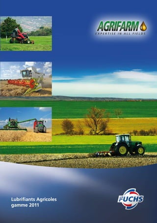 Lubrifiants Agricoles
gamme 2011
 