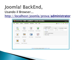 Usando il Browser...
http://localhost/joomla/prova/administrator
 