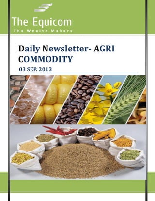 Daily Newsletter- AGRI
COMMODITY
P
03 SEP. 2013
 