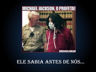 Ele sabia antes de nós... 