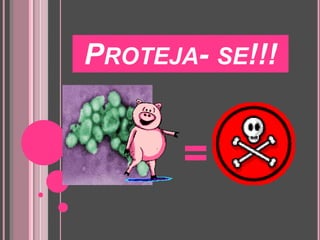 Proteja- se!!!=