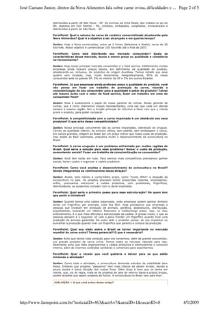José Caetano Junior, diretor da Nova Alimentos fala sobre carne ovina, dificuldades e ... Page 2 of 5


                        /0              %                   1       !'        #                      !+             ! 1                             !
                        /                                           '                              /!               "!                     (
                        /0              %                   1       !'        #

                                     !                                                                                 &
                  $        %                 '!                      +                                             #                       '

                          F7                3)                       !(                    :!+            , !(               !.                        :9
                       B                 / ) -
                                             7                               !(       99    B &           - * !            :9#
                                                                                                                           9C

                                        (                   ,                                                                          ' !
                                                                         *                                         #                            -
                                                '

                               F7                   %   %!                                         -      *
                                                                                                        ) # *!(
                       %                        /        % 4              /                              $ !      %
                   /                '               ! )    %                                   "   )   #          $
                  $            )                                                  !              #? " *      GH
                                                                                                             9
                                                    "                ;H                            ;H           #

                                        ,#                                                                 .#                                   *       /
                   "                                    &                                                   "                      *
                                   & "                                                        #                                                '0       &
                                    +                                                                 *    &
                                                '

                                     -                                %%!                         "                    #3                  "
                               $    -          +                                      %                            ) ($
                    %                         "1                      * 4 %
                                                                         1                 %!             *         *(                 $           !
                  % )          %            %  %                      %  #

                                     %                                                                                             ,
                                   ') #                                                           '

                               3      %           %!                              1                        %               /                  " #
                                   $ !              *                       )!
                                                                             +                            % 1                   / !"         )
                                   "              +"                    ! %   % 4                             $                            %   4 #
                                                                                                                                                1
                         !                       !) ! (               % 7                                    )!)                       )    !
                        !
                        #

                                     %                                                                                                         1
                  2        3!                                   "                                         '2 4                                         "*
                                                    '       &                                               & "                                 '

                           > &                      (1                    #                                    %       )       %                " +
                        ! /                                 "    (                    %        )#

                                        (                   /                                                                                  2        '
                  %                                                                                    "'

                                 )!         %!                                B -          % (            6                    * !
                                                                                                                               06            41
                   )           !            % 0#                % 7          %                        % % 4I                               %
                    *          %                                                           %          )      %                             *" 0
                                                                                                                                              *
                        /                       $                     %                               %    #

                                     !                                                                                     " '5            #
                  #                                     '

                               J                                                  "  %(    %    " +     +
                           *" 0*  %                                   %!      * !F7 %
                                                                                 #    *        $    %
                  %      $   )                                  %      41        " -      /           / 4 1
                    %        /                                          *          - B " % (
                                                                                       !
                             - $                                  * !         41         # "          $
                  %      %     -   "                              K L) !  %            *" 0 * $      )
                  %   41          "                                #      !     %      %    K L)   %!
                           %   4 $
                                1                                  )    *" 0 $ "
                                                                            *                %   %   4 #
                                                                                                      1

                                        !                    "                        2
                                                            '0                             ') #                     ,      '

                                 + $                                 4 %
                                                                      1                                         !
                                                                                                                -          "
                       "          %                                  ) #                                                                   %               #
                       !           + $              *!           " (                              %           )                !
                                !
                                -                                 4I                                           %           %               #

                                        !                             #               /                         4                          #           "
                                                        '

                                                       )                      )           !                                     /  ) /!
                  *        #                $       % 7   6 $
                                                           %                      6                +                          )
                  %                 !       /         !4 1                        *            # !
                                                                                                 -                 -/   $     +
                               $     )              "      '                  % 7                                    /    % ( ! "
                  % -                       $        7 % 7                    *   #            )          !            !) %  * #

                   %6 8 :)
                     %7 %9                  )#              /                              '




http://www.farmpoint.com.br/?noticiaID=463&actA=7&areaID=1&secaoID=8                                                                                           4/3/2009
 