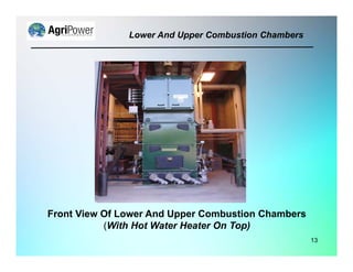 Front View Of Lower And Upper Combustion Chambers
(With Hot Water Heater On Top)
Lower And Upper Combustion Chambers
13
 