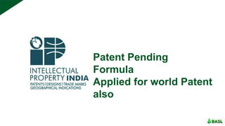 Patent Pending
Formula
Applied for world Patent
also
 