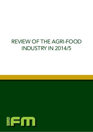 1
REVIEW OF THE AGRI-FOOD
INDUSTRY IN 2014/5
 