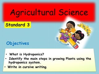 Agricultural Science
Objectives
Standard 3
 