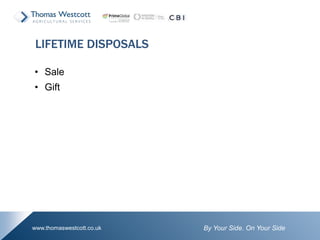 By Your Side. On Your Sidewww.thomaswestcott.co.uk
• Sale
• Gift
LIFETIME DISPOSALS
 