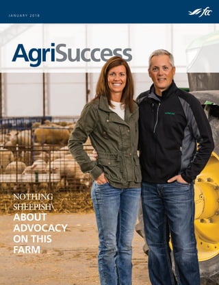 AgriSuccess
J A N U A R Y 2 0 1 8
NOTHING
SHEEPISH
ABOUT
ADVOCACY
ON THIS
FARM
 