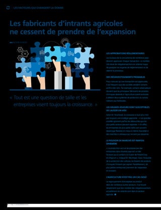 8 | FAC.CA/AGRISUCCÈS
LES FACTEURS QUI CHANGENT LA DONNE
Le regroupement d’entreprises est monnaie
courante, mais les mégatransactions annoncées
dans le monde agricole au cours de la dernière
année sont sans précédent.
Fusion de Dow Chemical et DuPont, achat
de Syngenta par ChemChina, acquisition de
Monsanto par le géant allemand des produits
chimiques Bayer, fusion d’Agrium et de
PotashCorp : toutes ces transactions s’élèvent à
plusieurs milliards de dollars.
Des associations de producteurs ont exprimé
des préoccupations liées au fait que le
regroupement affaiblit la concurrence et
décourage l’innovation. D’autres estiment que
les fusions et les acquisitions entraîneront des
gains d’efficience et amélioreront la capacité
des acteurs à financer la recherche et le
développement.
Même si son entreprise facilite les transactions
entre moyennes entreprises plutôt qu’entre
géants, Andrew Muirhead de la société Origin
Merchant Partners à Toronto, comprend les
facteurs qui incitent les sociétés à prendre
de l’expansion.
« Tout est une question de taille et les
entreprises visent toujours la croissance,
résume M. Muirhead. Cela est particulièrement
important pour les sociétés cotées en bourse,
surtout si les rendements pour les actionnaires
sont décevants comme ils l’ont été dans le cas
d’Agrium et de PotashCorp. »
Pour contrer les baisses de prix des produits
de base et l’instabilité économique accrue, les
sociétés cherchent à fusionner avec d’autres
acteurs pour ajouter de nouveaux produits et
accroître leur portée géographique.
Toutefois, il y a de nombreux points importants
à garder à l’esprit lorsqu’il est question d’une
mégatransaction.
Tandis que les autorités réglementaires
examinent ces mégatransactions, les
producteurs et les associations de producteurs
devraient poser des questions et exprimer leurs
préoccupations. Chaque transaction comporte
son lot d’incertitudes et prend du temps à se
concrétiser.
LES APPROBATIONS RÉGLEMENTAIRES
Les bureaux de la concurrence de nombreux pays
devront approuver chaque transaction. Le nombre
très élevé de mégatransactions en attente risque
de paralyser les organes de réglementation et de
ralentir le processus.
DES DÉSINVESTISSEMENTS PROBABLES
Pour s’assurer qu’une transaction est approuvée,
il est fréquent que des sociétés vendent certains
actifs à des tiers. Par exemple, certains observateurs
doutent que les principaux fabricants de produits
chimiques destinés à l’agriculture soient autorisés
à détenir deux systèmes de protection du canola
tolérant aux herbicides.
LES GRANDS JOUEURS SONT SUSCEPTIBLES
DE LAISSER UN VIDE
Selon M. Muirhead, la croissance à tout prix n’est
pas toujours une stratégie gagnante : « Les grandes
sociétés ignorent parfois les débouchés que les
plus petits acteurs peuvent exploiter. » En effet,
les entreprises de plus petite taille sont souvent
davantage flexibles et mieux à même d’accéder à
des marchés à créneaux qui ne sont pas desservis.
LE POUVOIR DE MARCHÉ EST PARFOIS
ÉPHÉMÈRE
« La production accrue de potasse par des
entreprises dans d’autres pays est un des
facteurs qui a conduit à la fusion de PotashCorp
et d’Agrium », indique M. Muirhead. Dans l’industrie
de la protection des cultures, les brevets de produits
chimiques finissent par expirer. Parallèlement, de
plus petites entreprises prennent de l’expansion
et innovent.
L’AGRICULTURE N’EST PAS UN CAS ISOLÉ
Le regroupement d’entreprises se produit
dans de nombreux autres secteurs. Il se trouve
simplement que bon nombre des mégatransactions
actuellement en attente sont dans le secteur
agricole. n
Les fabricants d’intrants agricoles
ne cessent de prendre de l’expansion
PAR KEVIN HURSH
« Tout est une question de taille et les
entreprises visent toujours la croissance. »
 