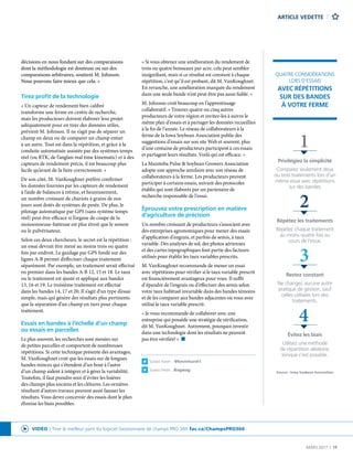 MARS 2017  |  11
ARTICLE VEDETTE
décisions en nous fondant sur des comparaisons
dont la méthodologie est douteuse ou sur des
comparaisons arbitraires, soutient M. Johnson.
Nous pouvons faire mieux que cela. »
Tirez profit de la technologie
« Un capteur de rendement bien calibré
transforme une ferme en centre de recherche,
mais les producteurs doivent élaborer leur projet
adéquatement pour en tirer des données utiles,
prévient M. Johnson. Il ne s’agit pas de séparer un
champ en deux ou de comparer un champ entier
à un autre. Tout est dans la répétition, et grâce à la
conduite automatisée assistée par des systèmes temps
réel (ou RTK, de l’anglais real time kinematic) et à des
capteurs de rendement précis, il est beaucoup plus
facile qu’avant de la faire correctement. »
De son côté, M. VanKoughnet préfère confirmer
les données fournies par les capteurs de rendement
à l’aide de balances à trémie, et heureusement,
un nombre croissant de chariots à grains de nos
jours sont dotés de systèmes de pesée. De plus, le
pilotage automatique par GPS (sans système temps
réel) peut être efficace si l’organe de coupe de la
moissonneuse-batteuse est plus étroit que le semoir
ou le pulvérisateur.
Selon ces deux chercheurs, le secret est la répétition :
un essai devrait être mené au moins trois ou quatre
fois par endroit. Le guidage par GPS fondé sur des
lignes A-B permet d’effectuer chaque traitement
séparément. Par exemple, un traitement serait effectué
en premier dans les bandes A-B 12, 15 et 18. Le taux
ou le traitement est ajusté et appliqué aux bandes
13, 16 et 19. Le troisième traitement est effectué
dans les bandes 14, 17 et 20. Il s’agit d’un type d’essai
simple, mais qui génère des résultats plus pertinents
que la séparation d’un champ en tiers pour chaque
traitement.
Essais en bandes à l’échelle d’un champ
ou essais en parcelles
Le plus souvent, les recherches sont menées sur
de petites parcelles et comportent de nombreuses
répétitions. Si cette technique présente des avantages,
M. VanKoughnet croit que les essais sur de longues
bandes minces qui s’étendent d’un bout à l’autre
d’un champ aident à intégrer et à gérer la variabilité.
Toutefois, il faut prendre soin d’éviter les lisières
des champs plus anciens et les clôtures. Les ornières
résultant d’autres travaux peuvent aussi fausser les
résultats. Vous devez concevoir des essais dont le plan
élimine les biais possibles.
« Si vous obtenez une amélioration du rendement de
trois ou quatre boisseaux par acre, cela peut sembler
insignifiant, mais si ce résultat est constant à chaque
répétition, c’est qu’il est probant, dit M. VanKoughnet.
En revanche, une amélioration marquée du rendement
dans une seule bande n’est peut-être pas aussi fiable. »
M. Johnson croit beaucoup en l’apprentissage
collaboratif. « Trouvez quatre ou cinq autres
producteurs de votre région et invitez-les à suivre le
même plan d’essais et à partager les données recueillies
à la fin de l’année. Le réseau de collaborateurs à la
ferme de la Iowa Soybean Association publie des
suggestions d’essais sur son site Web et souvent, plus
d’une centaine de producteurs participent à ces essais
et partagent leurs résultats. Voilà qui est efficace. »
La Manitoba Pulse  Soybean Growers Association
adopte une approche similaire avec son réseau de
collaborateurs à la ferme. Les producteurs peuvent
participer à certains essais, suivant des protocoles
établis qui sont élaborés par un partenaire de
recherche responsable de l’essai.
Éprouvez votre prescription en matière
d’agriculture de précision
Un nombre croissant de producteurs s’associent avec
des entreprises agronomiques pour mener des essais
d’application d’engrais, et parfois de semis, à taux
variable. Des analyses de sol, des photos aériennes
et des cartes topographiques font partie des facteurs
utilisés pour établir les taux variables prescrits.
M. VanKoughnet recommande de mener un essai
avec répétitions pour vérifier si le taux variable prescrit
est financièrement avantageux pour vous. Il suffit
d’épandre de l’engrais ou d’effectuer des semis selon
votre taux habituel invariable dans des bandes témoins
et de les comparer aux bandes adjacentes où vous avez
utilisé le taux variable prescrit.
« Je vous recommande de collaborer avec une
entreprise qui possède une stratégie de vérification,
dit M. VanKoughnet. Autrement, pourquoi investir
dans une technologie dont les résultats ne peuvent
pas être vérifiés? » n
Suivez Kevin : @kevinhursh1
Suivez Peter : @agwag
QUATRE CONSIDÉRATIONS
LORS D’ESSAIS
AVEC RÉPÉTITIONS
SUR DES BANDES
À VOTRE FERME
Privilégiez la simplicité
Comparez seulement deux
ou trois traitements lors d’un
même essai avec répétitions
sur des bandes
Répétez les traitements
Répétez chaque traitement
au moins quatre fois au
cours de l’essai.
Restez constant
Ne changez aucune autre
pratique de gestion, sauf
celles utilisées lors des
traitements.
Évitez les biais
Utilisez une méthode
de répartition aléatoire,
lorsque c’est possible.
Source : Iowa Soybean Association
1
2
3
4
VIDÉO : Tirer le meilleur parti du logiciel Gestionnaire de champs PRO 360 fac.ca/ChampsPRO360
 