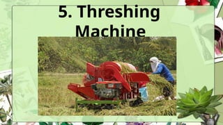 5. Threshing
Machine
 