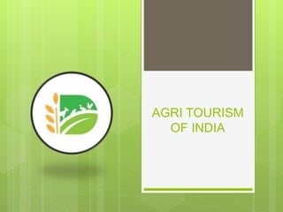 AGRI TOURISM
OF INDIA
 