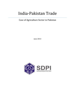 India-Pakistan Trade
Case of Agriculture Sector in Pakistan
June 2013
 
