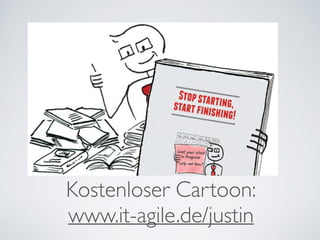 Kostenloser Cartoon: www.it-agile.de/justin
Kostenloser Cartoon:
www.it-agile.de/justin
 