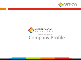 www.agriyaa.in
Company Profile
 