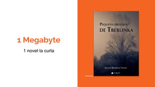 1 Megabyte
1 novel·la curta
 