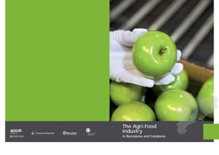 The Agri-Food
Industry
in Barcelona and Catalonia
 