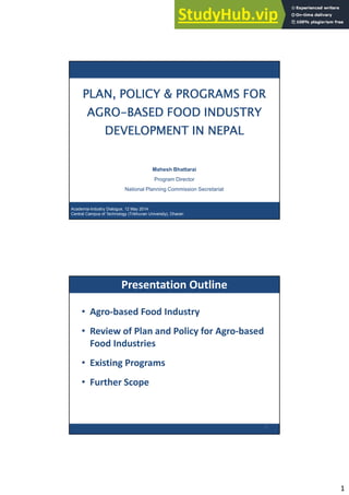 1
! " #! $" % & % ' "
( Agro-based Food Industry
( Review of Plan and Policy for Agro-based
Food Industries
( Existing Programs
( Further Scope
Presentation Outline
2
 