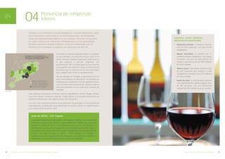 04                        Presencia de empresas
                                                          líderes

                                      Cataluña es un referente a escala industrial en el sector alimentario, tanto
                                      por su presencia –sobre todo en el área de Barcelona– de destacadas
                                      empresas internacionales líderes en sus sectores, como por la presencia                               Cataluña: cuatro clústeres
                                      de cuatro clústeres de referencia. Paralelamente, se han desarrollado                                 alimentarios destacados
                                      también industrias complementarias, como las relacionadas con los                                     •   Industrias cárnicas: El clúster lo forman
                                      envases y los embalajes, la logística, los almacenes de frío, etc.                                        más de 200 empresas, con unos 8.300
                                                                                                                                                trabajadores.

                                                                                   El número de empresas agroalimentarias en Cataluña       •   Aguas minerales: Lo forman los 11
                                                                                   es muy elevado y se sitúa cerca de las 3.000. En el          establecimientos dedicados a las aguas
                                                                                   ámbito nacional, Cataluña encabeza la clasificación en       minerales, con más de 600 puestos de
                                                                                   lo que respecta a grandes empresas, con                      trabajo y una facturación de 400 millones
                                                                                   prácticamente 700. La mayor parte de esta industria          de euros anuales.
                                                                                   y la ocupación que genera se sitúa en la provincia de
                                                                                                                                            •   Vinos y cavas: Este clúster concentra más
                                                                                   Barcelona, que se convierte en un área estratégica
                                                                                                                                                de 200 empresas que ocupan a 2.500
                                                                                   para cualquier gran empresa agroalimentaria.
                                                                                                                                                trabajadores y facturan unos 575 millones
                                                                                   Así, por ejemplo, en Cataluña, y especialmente en el         de euros anuales.
                                                                                   área metropolitana de Barcelona, se localizan las
                                                                                                                                            •   Aceite de oliva: Lo forman prácticamente
                                                                                   empresas que encabezan el sector agroalimentario,
                                                                                                                                                130 establecimientos, donde trabajan cerca
                                                                                   con una importante presencia de empresas líderes
                                                                                                                                                de 900 personas, con una facturación
                                                                                   internacionalmente en sus respectivos sectores de
                                                                                                                                                conjunta de 500 millones de euros anuales.
                                                                                   actividad.
Fuente: DAR

                                      Cabe destacar la presencia de Nestlé, Danone, Agroaliment, Panrico, Borges, Bimbo,
                                      Coca-Cola, Damm, Freixenet, Codorniu, Cargill España, la Corporació Alimentària de
                                      Guissona o Bacardí, por citar algunas de las más relevantes.

                                      A su vez, esta importante presencia de empresas ha generado un fuerte grado de
                                      especialización y cualificación de profesionales del sector, y ofrece un capital humano
                                      y un conocimiento de primer nivel.



                                          Sede de AECOC - GS1 España
                                          La principal asociación de fabricantes y distribuidores (AECOC) –con casi 24.000
                                          asociados– está presente y tiene su sede en Barcelona. AECOC, que nació para
                                          impulsar el código de barras, ha evolucionado para ofrecer a la industria y la
                                          distribución un marco de colaboración imprescindible para poder llegar al
                                          consumidor de la forma más eficaz posible, identificando las oportunidades de
                                          mejora a lo largo de toda la cadena. AECOC también es miembro y
                                          representante de la organización GS1 en España, cuyo objetivo es definir los
                                          estándares y las buenas prácticas en la cadena de suministro.




18       10 razones para invertir en el sector Agroalimentario en Barcelona y Cataluña                                                                  El sector Agroalimentario en Barcelona y Cataluña   19
 