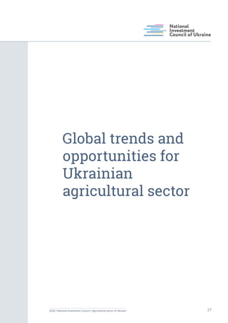 Global trends and
opportunities for
Ukrainian
agricultural sector
272018 | National Investment Council | Agricultural sect...