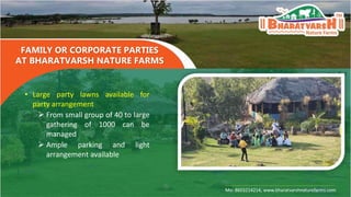 • Large party lawns available for
party arrangement
 From small group of 40 to large
gathering of 1000 can be
managed
 A...