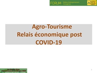 5/20/20 1
Agro-Tourisme
Relais économique post
COVID-19
 