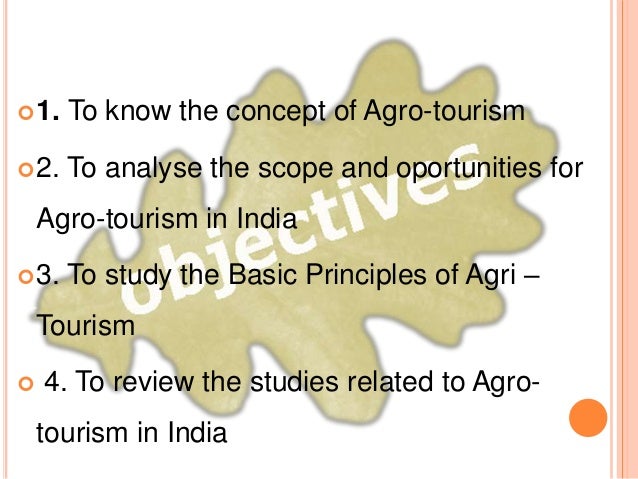 scope of tourism in india 1 “scope of agritourism in india” (with reference to development, challenges, extension & advisory services) submitted in partial fulfilment of the requirments for the post graduate diploma in. scope of tourism in india 1 “scope of agritourism in india” (with reference to development, challenges, extension & advisory services) submitted in partial fulfilment of the requirments for the post graduate diploma in.