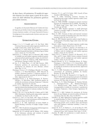AJUSTE DE MODELOS DE REGRESIÓN ALEATORIA EN EVALUACIONES GENÉTICAS DE BOVINOS TROPICARNE



de doce clases y 48 parámetros. El modelo de regre-                   Lawrence, T. L. J., and V. R. Fowler. 2002. Growth of Farm
sión aleatoria con mejor ajuste a partir de los nueve                     Animals. CABI Publishing. 340 p.
                                                                      Meyer, K. 1998a. Estimating covariance functions for
meses de edad subestima los parámetros genéticos                          longitudinal data using a random regression model. Genet.
para edades menores.                                                      Sel. Evol. 30: 221-240.
                                                                      Meyer, K. 1998b. DXMRR – A program to estimate covariance
                     Agradecimientos                                      functions for longitudinal data by REML. Proceeding In:
                                                                          6th World Congr. Genet. Appl. Livest. Prod. Armidale,
                                                                          Australia. pp: 465-466.
	 Se agradece a la Asociación Mexicana de Criadores de Gana-
                                                                      Meyer, K. 2000. Random regression to model phenotypic
do Tropicarne por facilitar la base de datos genealógica y produc-        variation in monthly weights of Australian beef cows. Liv.
tiva para el presente estudio, y al Consejo Nacional de Ciencia y         Prod. Sci. 65: 13-38.
Tecnología por la beca proporcionada al primer autor para estu-       Meyer, K. 2001. Estimates of direct and maternal covariance
dios de posgrado.                                                         function for growth of Australian beef calves from birth to
                                                                          weaning. Genet. Sel. Evol. 33: 487-514.
                                                                      Meyer, K. 2005. Random regression analyses using B-splines to
                  Literatura Citada                                       model growth of Australian Angus cattle. Genet. Sel. Evol.
                                                                          37: 473-500.
Arango, J. A., L. V. Cundiff, and L. D. Van Vleck. 2004.              Misztal, I. 2006. Properties of random regression models using
    Covariance functions and random regression models for cow             linear splines. J. Anim. Breed. Genet. 123: 74-80.
    weight in beef cattle. J. Anim. Sci. 82: 54-67.                   Nobre, P. R. C., I. Misztal, S. Tsuruta, J. K. Bertrand, L. O.
Albuquerque, L. G., and K. Meyer. 2001. Estimates of covariance           C. Silva, and P. S. Lopes. 2003a. Analyses of growth curves
    functions for growth from birth to 630 days of age in Nelore          of Nellore cattle by multiple-trait and random regression
    cattle. J. Anim. Sci. 79: 2776-2789.                                  models. J. Anim. Sci. 81: 918-926.
Bohmanova, J., I. Misztal, and J. K. Bertrand. 2005. Studies          Nobre, P. R. C., I. Misztal, S. Tsuruta, J. K. Bertrand, L. O. C.
    on multiple trait and random regression models for genetic            Silva, and P. S. Lopes. 2003b. Genetic evalution of growth
    evaluation of beef cattle for growth. J. Anim. Sci. 83: 62-67.        in Nellore cattle by multiple-trait and random regression
Burnham, K. P., and D. R. Anderson. 1998. Model Selection                 models. J. Anim. Sci. 81: 927-932.
    and Inference. Springer. London, UK. 496 p.                       Ramírez-Valverde, R., O. C. Hernández-Alvarez, R. Núñez-
de Lira, T., E. Maria Rosa, e A. del Valle Garnero. 2008.                 Domínguez, A. Ruíz-Flores, y J. G. García-Muñiz. 2007.
    Parâmetros genéticos de características productivas e                 Análisis univariado vs. multivariado en la evaluación genética
    reproductivas em zebuínos de corte (Revisão). Ciência                 de variables de crecimiento en dos razas bovinas. Agrociencia
    Anim. Bras. 9: 1-22.                                                  41: 271-282.
Domínguez-Viveros, J., F. A. Rodríguez-Almeida, J. A. Ortega-         Ríos U., Á. 2008. Estimadores de parámetros genéticos para
    Gutiérrez, y A. Flores-Mariñelarena. 2009. Selección de               características de crecimiento predestete de bovinos.
    modelos, parámetros genéticos y tendencias genéticas, en              Revisión. Téc. Pecu. Méx. 46: 37-67.
    las evaluaciones genéticas nacionales de bovinos Brangus y        Rosales A., J., M. A. Elzo, M. Montaño B., V. E. Vega M., y A.
    Salers. Agrociencia 43: 107-117.                                      Reyes V. 2004. Parámetros genéticos para peso al nacimiento
Domínguez-Viveros, J., R. Núñez-Domínguez, R. Ramírez-                    y destete en ganado Simmental-Brahman en el subtrópico
    Valverde, y A. Ruíz-Flores. 2003. Evaluación genética de              mexicano. Téc. Pecu. Méx. 42: 333-346.
    variables de crecimiento en bovinos Tropicarne: I. Selección      Ruíz-Flores, A., R. Núñez-Domínguez, R. Ramírez-Valverde,
    de modelos. Agrociencia 37: 323-335.                                  J.    Domínguez-Viveros,         M.     Mendoza-Domínguez,
El Faro, y L. G. Albuquerque. 2003. Utilização de modelos de              y E. Martínez-Cuevas. 2006. Niveles y efectos de la
    regressão aleatória para produção de leite no dia do controle,        consanguinidad en variables de crecimiento y reproductivas
    com diferentes estruturas de variâncias residuais. Rev. Bras.         en bovinos Tropicarne y Suizo Europeo. Agrociencia 40:
    Zootec. 32: 1104-1113.                                                289-301.
Fischer, T. M., J. H. J. Van der Werf, R. G. Banks, and A. J. Ball.   Sakaguti, E. S. 2003. Avaliação do crescimento de bovinos
    2004. Description of lamb growth using random regression              jovens da raça Tabapuã, por meio de análises de funções de
    on field data. Liv. Prod. Sci. 89: 175-185.                           covariâncias. Rev. Soc. Bras. Zoot. 32: 864-874.
Garrick D. J., and L. D. Van Vleck. 1987. Aspect of selection         Schaeffer, L. R. 2004. Application of random regression models
    for performance in several environments with heterogeneous            in animal breeding. Liv. Prod. Sci. 86: 35-45.
    variances. J. Anim. Sci. 65: 409-421.                             Villalba, D., I. Casasus, A. Sanz, J. Estany, and R. Revilla. 2000.
Henderson, C. R. 1984. Applications of Linear Models in                   Preweaning growth curves in Brown Swiss and Pirenaica
    Animal Breeding. University of Guelph. Guelph, Canada.                calves with emphasis o individual variability. J. Anim. Sci.
    423 p.                                                                78: 1132-1140.
Hill, W. G. 1984. On selection among groups with heterogeneous        Zerlotti M., M. E., R. Barbosa L., y A. de los Reyes B. 1995.
    variance. Animal Production 39: 473-477.                              Parámetros genéticos para características de crecimiento en
Kirkpatrick, M., D. Lofsvold, and M. Bulmer. 1990. Analysis               cebuínos de carne. Arch. Latinoam. Prod. Anim. 3: 45-89.
    of the inheritance, selection and evolution of growth             Zucchini, W. 2000. An introduction to model selection. J.
    trajectories. Genetics 124: 979-993.                                  Mathem. Psych. 44: 41-61.




                                                                                                DOMÍNGUEZ-VIVEROS et al.             337
 